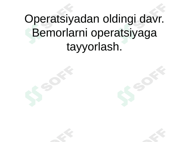 Operatsiyadan oldingi davr. Bemorlarni operatsiyaga tayyorlash. 1