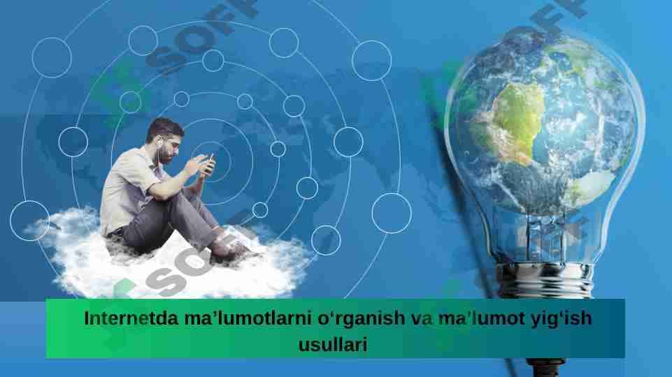 Internetda ma’lumotlarni o‘rganish va ma’lumot yig‘ish usullari 1