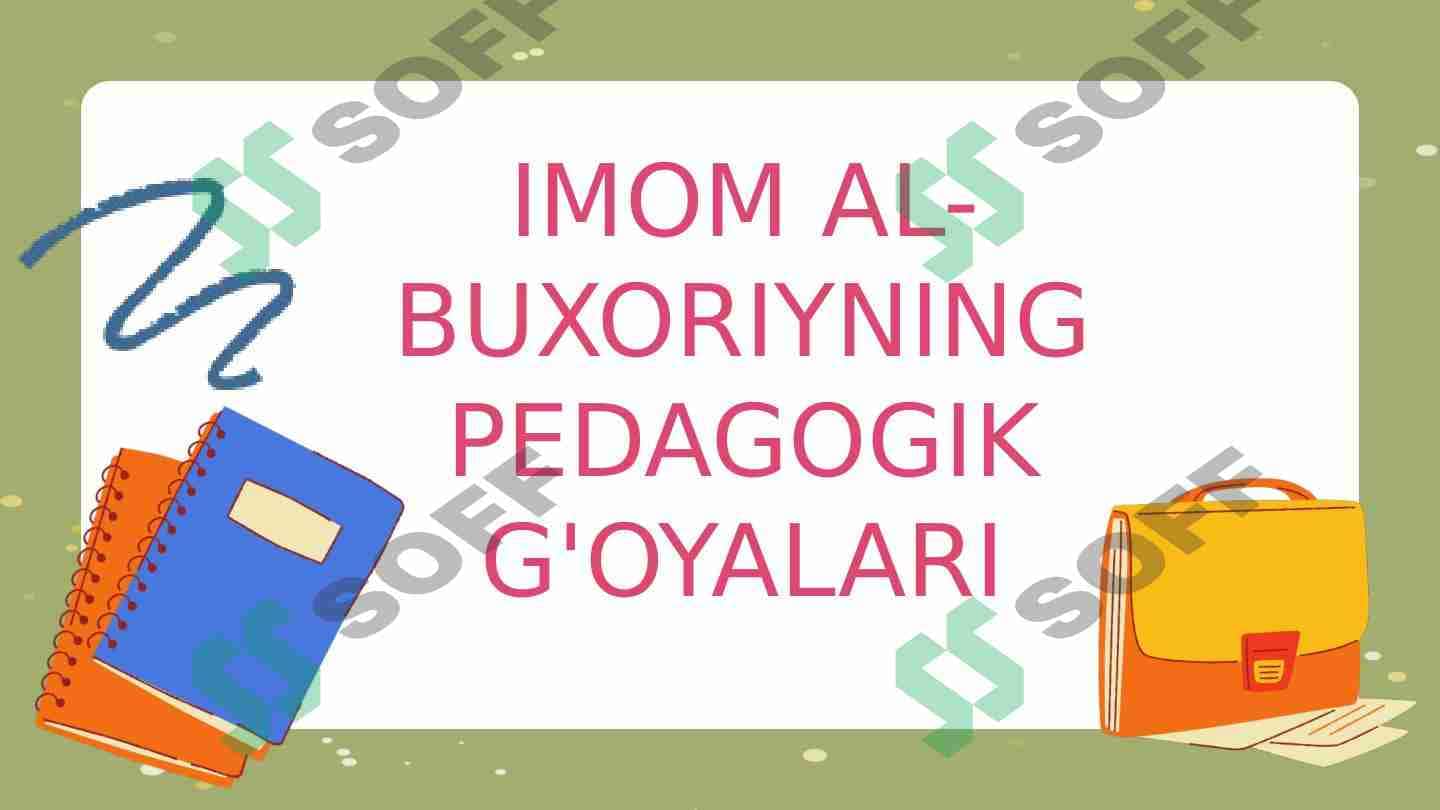 Imom al Buxoriyning Pedagogik g'oyalari 1