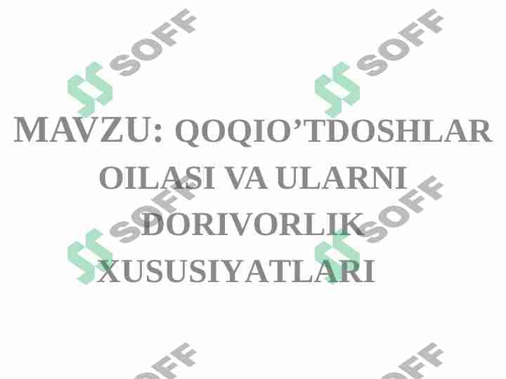 QOQIO’TDOSHLAR OILASI VA ULARNI DORIVORLIK XUSUSIYATLARI 1
