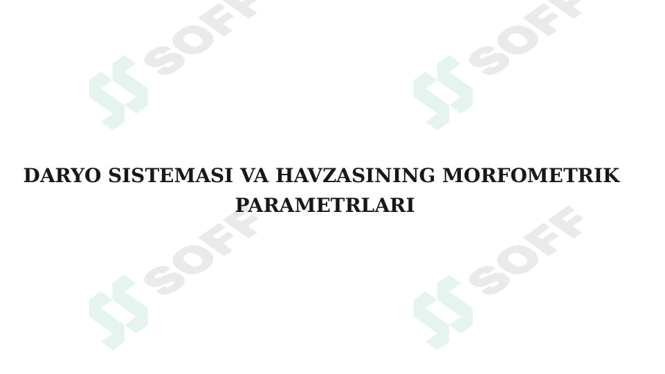 DARYO SISTEMASI VA HAVZASINING MORFOMETRIK PARAMETRLARI 1