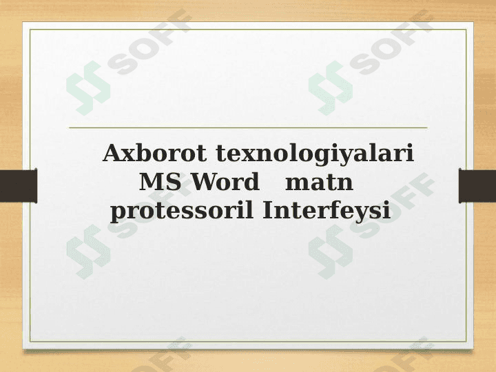 Axborot texnologiyalari. MS Word   matn  protessoril Interfeysi 1