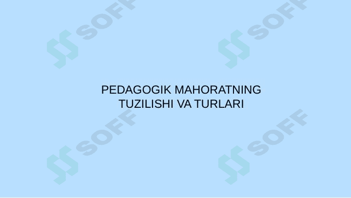 Pedagogik mahoratning tuzilishi va turlari 1