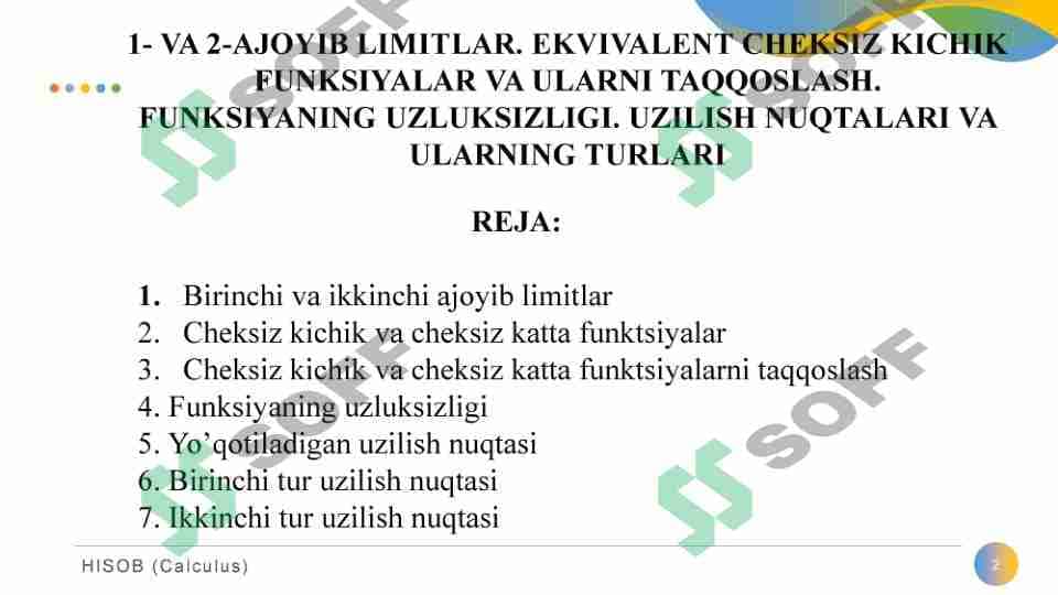 1- VA 2-AJOYIB LIMITLAR. EKVIVALENT CHEKSIZ KICHIK FUNKSIYALAR VA ULARNI TAQQOSLASH. FUNKSIYANING UZLUKSIZLIGI. UZILISH NUQTALARI VA ULARNING TURLARI 1