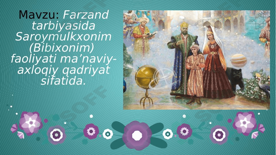 Farzand tarbiyasida Saroymulkxonim (Bibixonim)  faoliyati ma’naviy-axloqiy qadriyat sifatida. 1