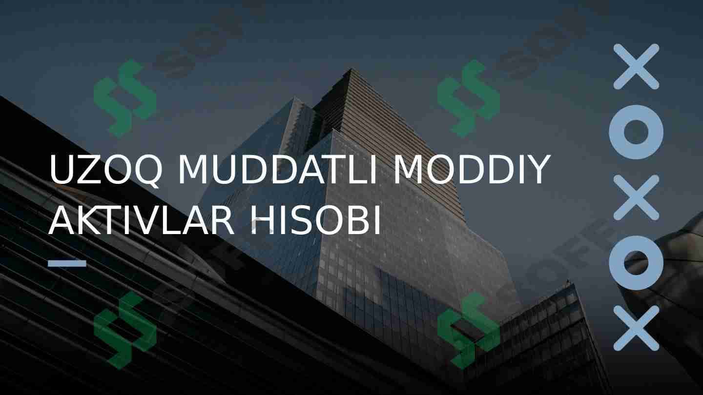 UZOQ MUDDATLI MODDIY AKTIVLAR HISOBI 1