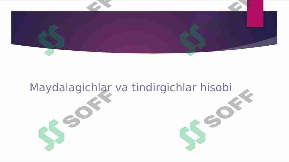 Maydalagichlar va tindirgichlar hisobi 1