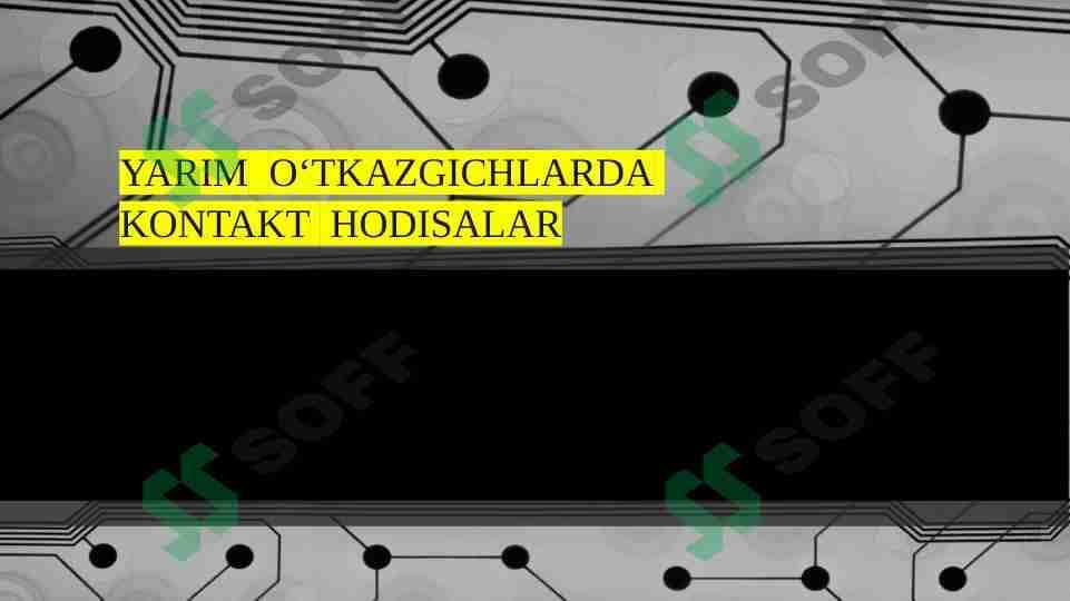 YARIM  O‘TKAZGICHLARDA  KONTAKT  HODISALAR 1