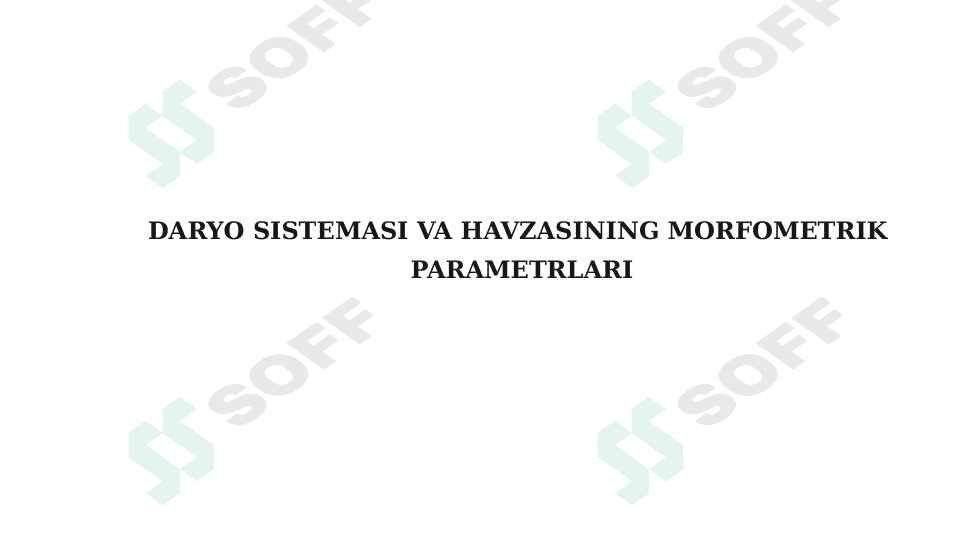 DARYO SISTEMASI VA HAVZASINING MORFOMETRIK  PARAMETRLARI 1
