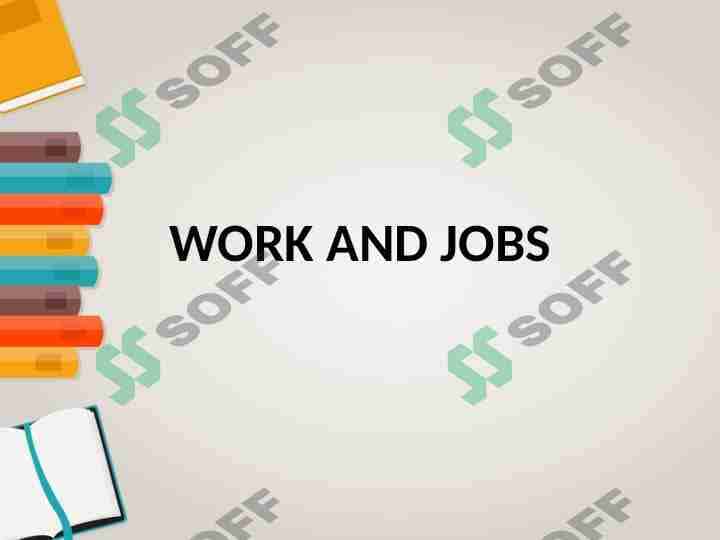 WORK AND JOBS 1