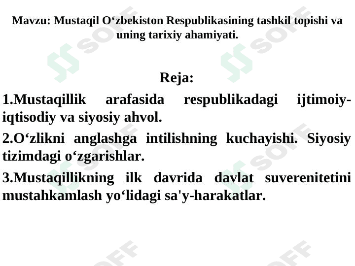 Mustaqil Oʻzbekiston Respublikasining tashkil topishi va uning tarixiy ahamiyati. 1