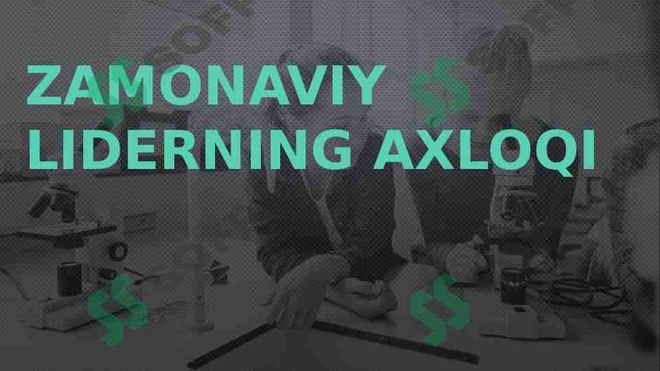 Zamonaviy leaderning axloqi 1