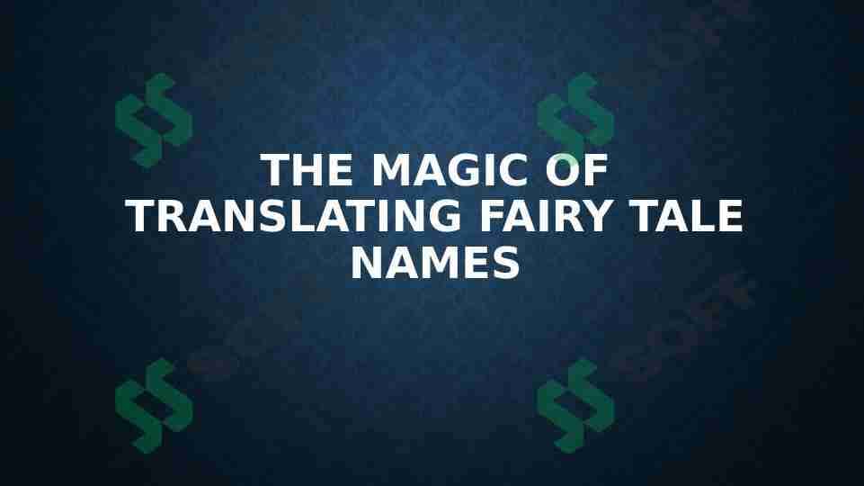 The magic of  translating fairy tale names 1