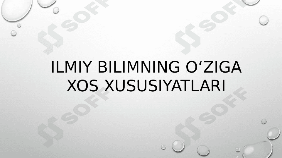 Ilmiy bilimning oʻziga xos xususiyatlari 1
