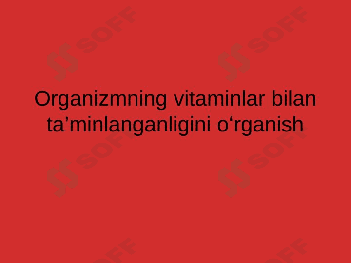 Organizmning vitaminlar bilan ta’minlanganligini oʻrganish 1