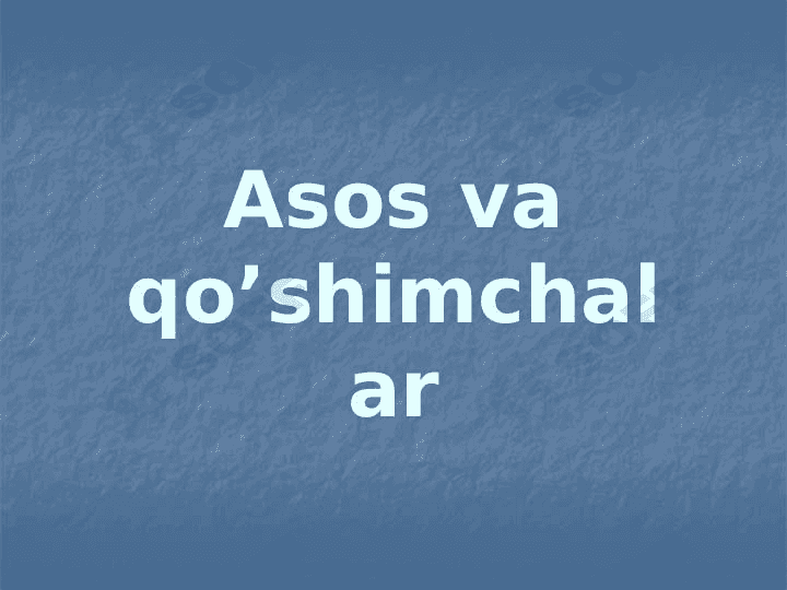 Asos va qo’shimchalar 1