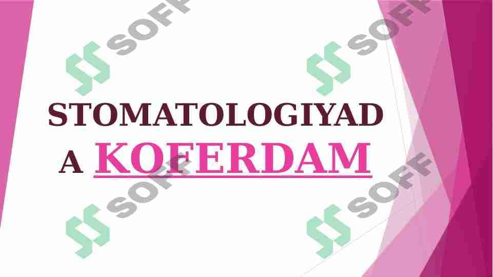 KOFERDAM-STOMATOLOGIYADA 1