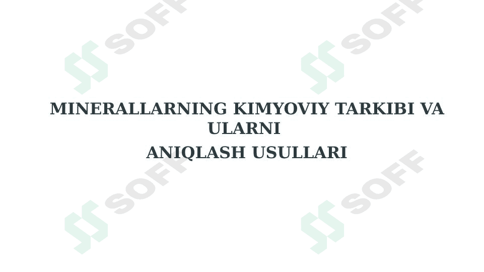 Minerallarning kimyoviy tarkibi va ularni  aniqlash usullari 1