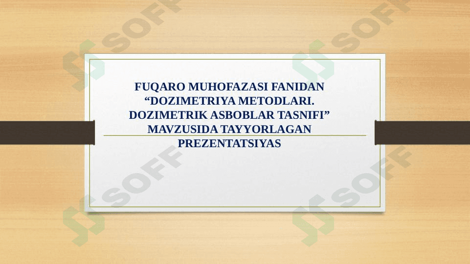 DOZIMETRIYA METODLARI. DOZIMETRIK ASBOBLAR TASNIFI 1