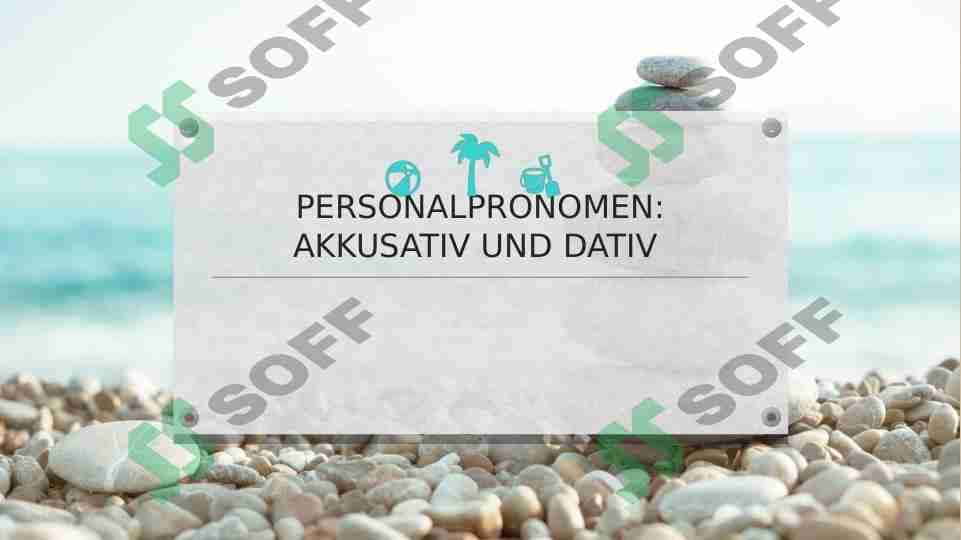 PERSONALPRONOMEN: AKKUSATIV UND DATIV 1
