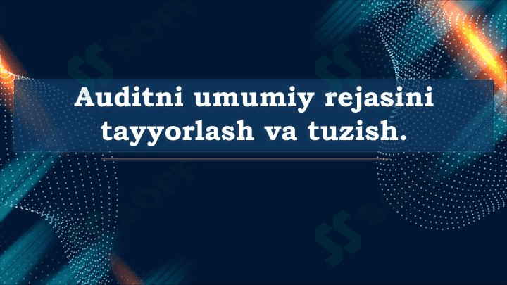 Auditni umumiy rejasini tayyorlash va tuzish 1