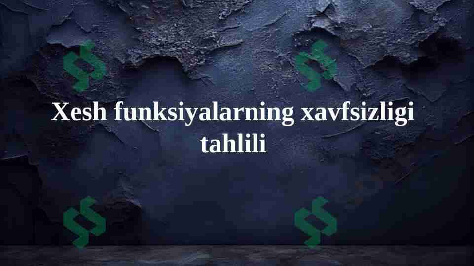 Xesh funksiyalarning xavfsizligi tahlili 1