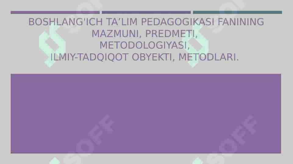 Boshlangʻich taʼlim pedagogikasining mazmuni predmeti metedalogiyasi ilmiy tadqiqot obekti metodlari
