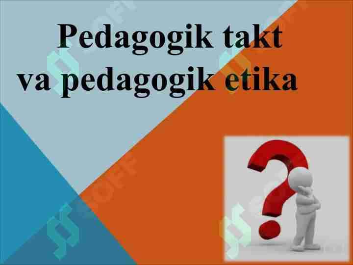 Pedagogik takt va pedagogik etika