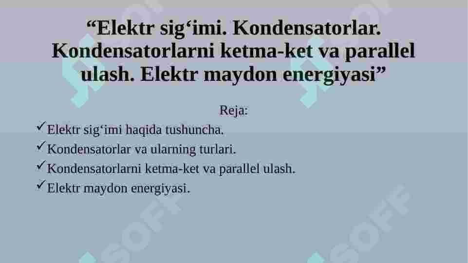 Elektr sig‘imi. Kondensatorlar. Kondensatorlarni ketma-ket va parallel ulash. Elektr maydon energiyasi. 2