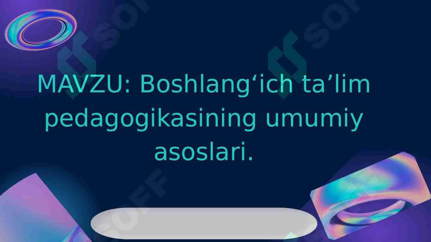 Boshlangʻich taʼlim pedagogikasining umumiy asoslari