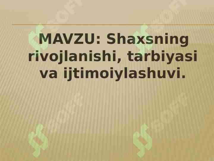 Shaxsning rivojlanishi, tarbiyasi va ijtimoiylashuvi.