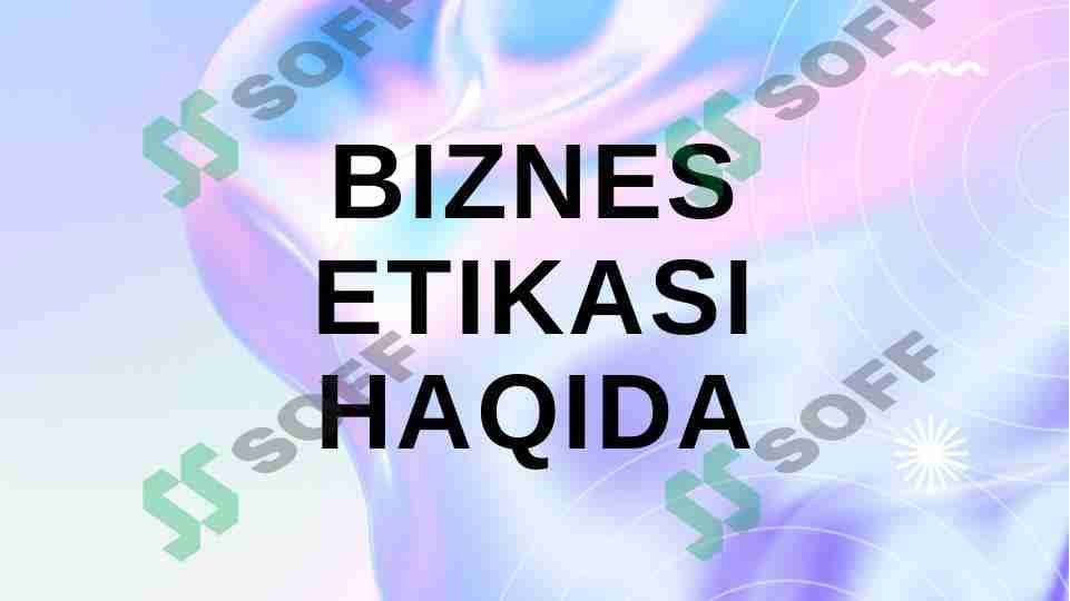 Biznes etikasi haqida
