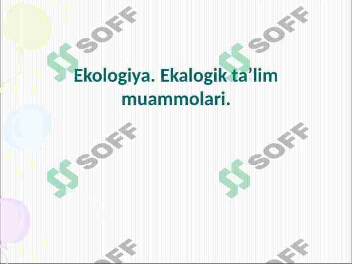 Ekologiya. Ekalogik ta’lim muammolari. 1