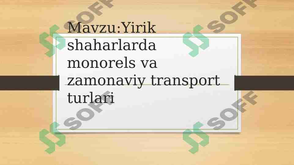 YIRIKSHAHARLARDA MONORELS VA ZAMONAVIY TRANSPORT TURLARI 1