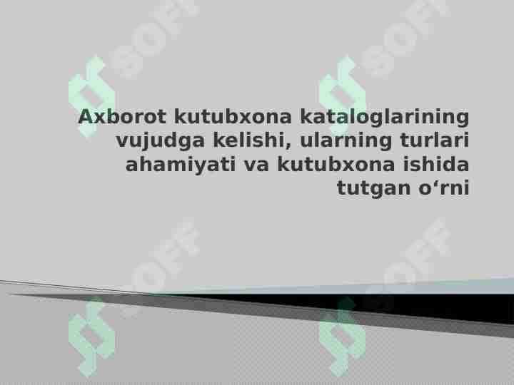Axborot kutubxona kataloglarining vujudga kelishi, ularning turlari ahamiyati va kutubxona ishida tutgan o‘rni