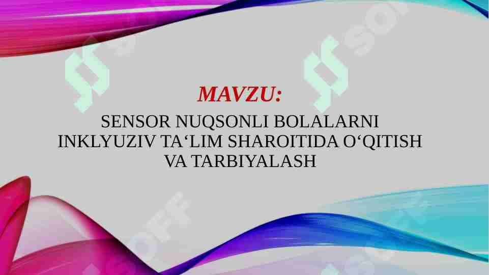 SENSOR NUQSONLI BOLALARNI INKLYUZIV TA‘LIM SHAROITIDA O‘QITISH VA TARBIYALASH