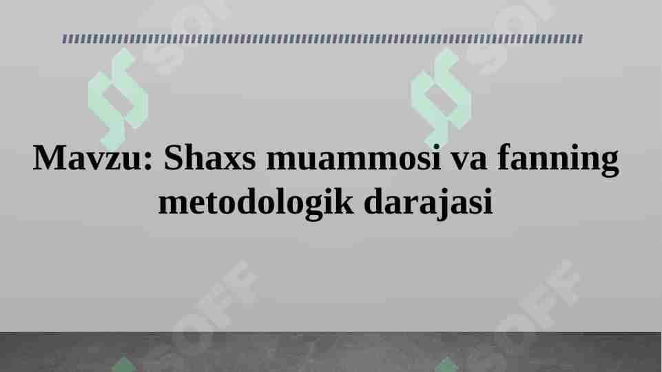 Shaxs muammosi va fanning metodologik darajasi