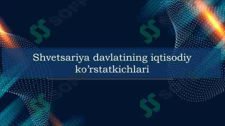 Shvetsariya davlatining iqtisodiy ko’rstatkichlari 1