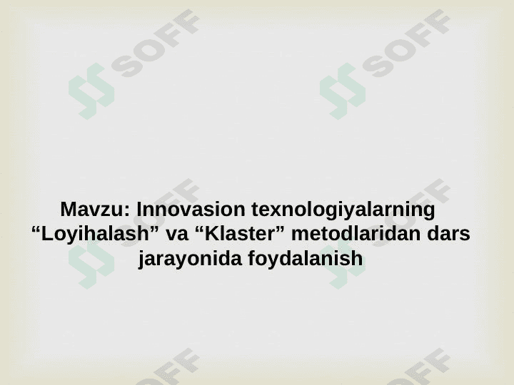 Innovatsion texnologiyalarning "Loyihalash va Klaster" metodlari 1