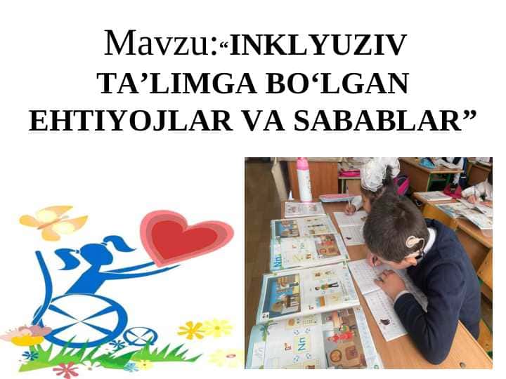 INKLYUZIV TA’LIMGA BO‘LGAN EHTIYOJLAR VA SABABLAR 1