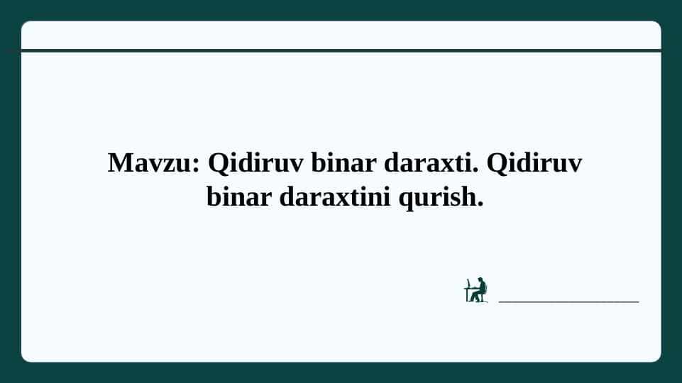 Qidiruv binar daraxti. Qidiruv binar daraxtini qurish.