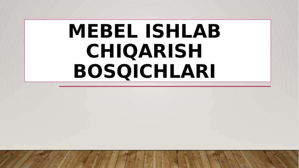 Mebel ishlab chiqarish bosqichlari