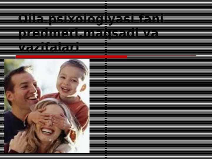Оila psiхоlоgiyasi fani prеdmеti,maqsadi va vazifalari