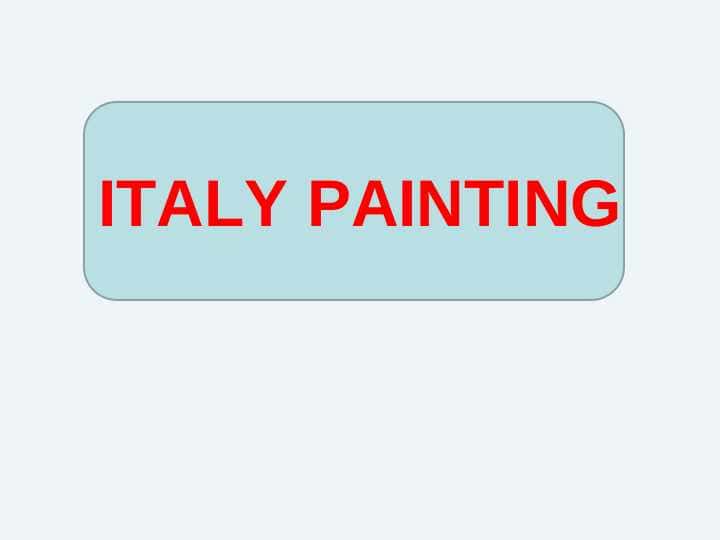 ITALY PAINTING