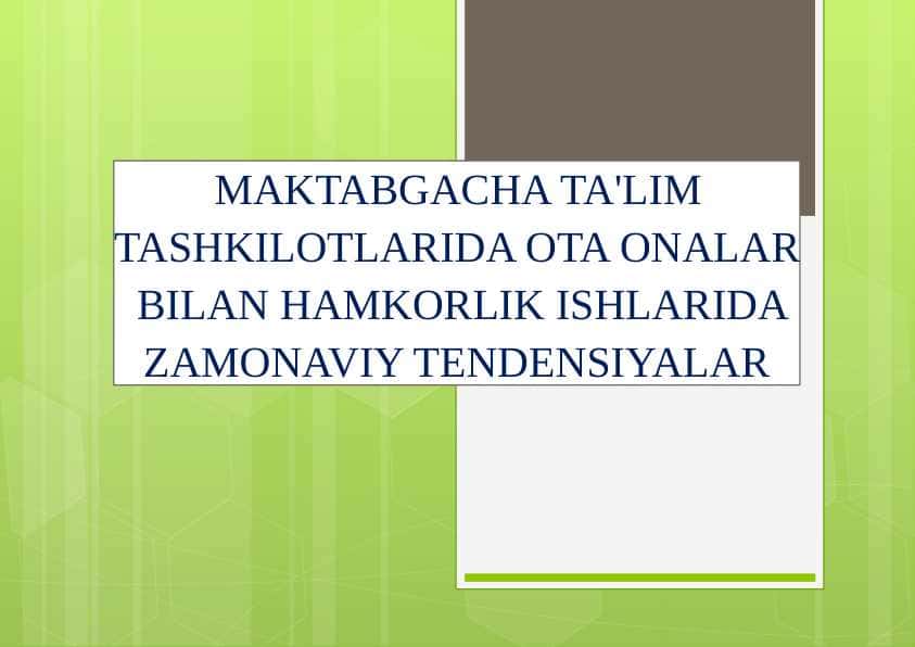 MAKTABGACHA TA'LIM TASHKILOTLARIDA OTA ONALAR BILAN HAMKORLIK ISHLARIDA ZAMONAVIY TENDENSIYALAR