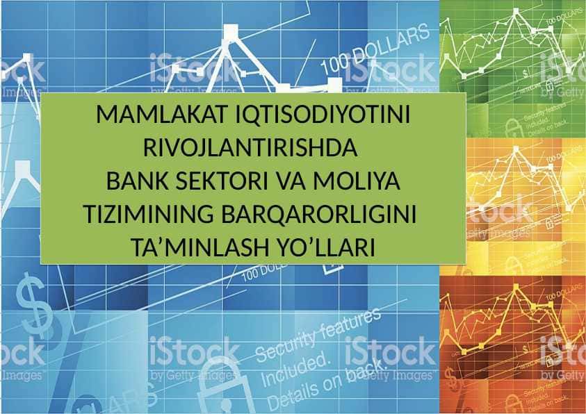MAMLAKAT IQTISODIYOTINI RIVOJLANTIRISHDA  BANK SEKTORI VA MOLIYA TIZIMINING BARQARORLIGINI  TA’MINLASH YO’LLARI