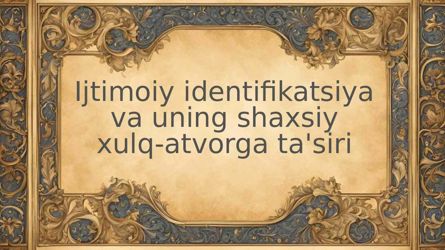 Ijtimoiy identifikatsiya va uning shaxsiy xulq-atvorga ta'siri