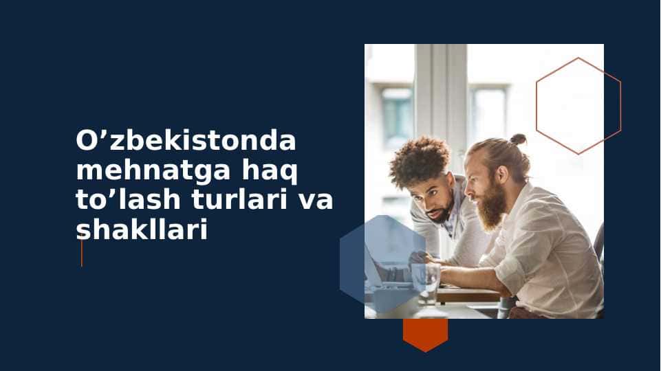 O’zbekistonda mehnatga haq to’lash turlari va shakllari