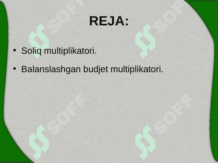 SOLIQ MULTIPLIKATORI. BALANSLASHGAN BUDJET MULTIPLIKATORI. 2