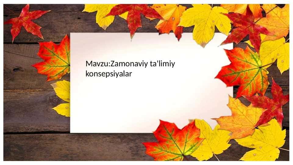 Zamonaviy ta'limiy konsepsiyalar